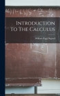 Introduction To The Calculus By William Fogg Osgood Cover Image