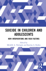 Suicide in Children and Adolescents: New Interventions and Risk Factors By Michelle A. Patriquin (Editor), Katrina A. Rufino (Editor) Cover Image