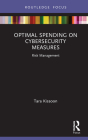 Optimal Spending on Cybersecurity Measures: Risk Management (Routledge Focus on Business and Management) Cover Image