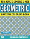 Geometric Pattern Coloring Book: Patterns For Anxiety Relief- Great Coloring Book For Beginners, Seniors, Adults & Kids Fun Coloring Book for Stress R By Mahuna V. K. M. L. Publication Cover Image