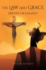 The Law and Grace: Friends or Enemies? Cover Image