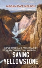 Saving Yellowstone: Exploration and Preservation in Reconstruction America Cover Image