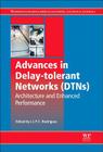 Advances in Delay-Tolerant Networks (Dtns): Architecture and Enhanced Performance Cover Image