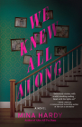 We Knew All Along: A Novel By Mina Hardy Cover Image