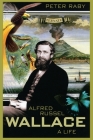 Alfred Russel Wallace: A Life By Peter Raby Cover Image
