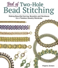Best of Two-Hole Bead Stitching: Beautiful Earring, Bracelets and Necklaces for a Timeless Jewelry Wardrobe By Virginia Jensen Cover Image