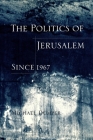 The Politics of Jerusalem Since 1967 (Institute for Palestine Studies) By Michael Dumper Cover Image
