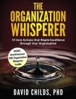 The Organization Whisperer: 12 Core Actions that Ripple Excellence through Your Organization Cover Image