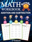 Math Addition And Subtraction Workbook Grade 1 2ed Edition: 100 Pages of Addition And Subtraction 1st Grade Worksheets Place Value Math Workbook Cover Image