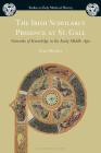 The Irish Scholarly Presence at St. Gall: Networks of Knowledge in the Early Middle Ages (Studies in Early Medieval History) Cover Image