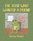 The Toad Who Wanted a Friend Cover Image