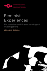 Feminist Experiences: Foucauldian and Phenomenological Investigations (Studies in Phenomenology and Existential Philosophy) By Johanna Oksala Cover Image