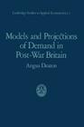 Models and Projections of Demand in Post-War Britain (Cambridge Studies in Applied Econometrics #1) Cover Image