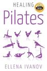 Healing Pilates: Pilates - Successful Guide to Pilates Anatomy, Pilates Exercises, and Total Body Fitness Cover Image