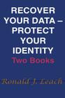 Recover Your Data, Protect Your Identity: Two Books By Ronald J. Leach Cover Image