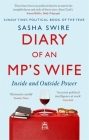 Diary of an MP's Wife: Inside and Outside Power By Sasha Swire Cover Image