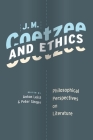 J. M. Coetzee and Ethics: Philosophical Perspectives on Literature By Anton Leist (Editor), Peter Singer (Editor) Cover Image