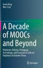A Decade of Moocs and Beyond: Platforms, Policies, Pedagogy, Technology, and Ecosystems with an Emphasis on Greater China Cover Image