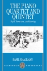 The Piano Quartet and Quintet: Style, Structure, and Scoring (Clarendon Paperbacks) By Basil Smallman Cover Image