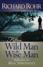 From Wild Man to Wise Man: Reflections on Male Spirituality By Richard Rohr Cover Image