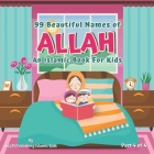 99 Beautiful Names of Allah Part 4 of 4: An Islamic Book for Muslim Kids Al Asma Ul Husna Cover Image