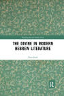 The Divine in Modern Hebrew Literature (Routledge Jewish Studies) Cover Image