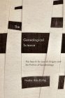 The Genealogical Science: The Search for Jewish Origins and the Politics of Epistemology (Chicago Studies in Practices of Meaning) By Nadia Abu El-Haj Cover Image