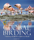Global Birding: Traveling the World in Search of Birds Cover Image