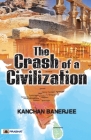 The Crash Of A Civilization By Kanchan Banerjee Cover Image