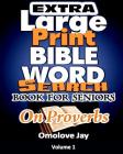 Extra Large Print BIBLE WORD SEARCH BOOK FOR SENIORS: An Insightful Extra Large Print Bible Word Search Puzzles With Inspirational Bible Words As Extr By Omolove Jay Cover Image