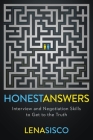 Honest Answers: Interview and Negotiation Skills to Get to the Truth By Lena Sisco Cover Image