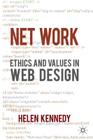 Net Work: Ethics and Values in Web Design By H. Kennedy Cover Image