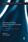 International Trade Negotiations and Domestic Politics: The Intermestic Politics of Trade Liberalization (Routledge Studies in the Modern World Economy) By Oluf Langhelle (Editor) Cover Image