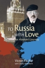 To Russia with Love: An Alaskan's Journey By Victor Fischer, Charles Wohlforth Cover Image