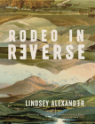 Rodeo in Reverse By Lindsey Alexander Cover Image