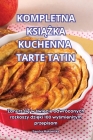 Kompletna KsiĄŻka Kuchenna Tarte Tatin Cover Image