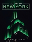 Going to New York By Thomas Cahel Cover Image
