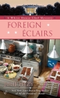 Foreign Éclairs (A White House Chef Mystery #9) By Julie Hyzy Cover Image