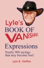 Lyle's Book of Vanishing Expressions By Lyle E. Oelfke Cover Image