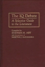 The IQ Debate: A Selective Guide to the Literature (Bibliographies and Indexes in Psychology) By Stephen H. Aby, Martha J. McNamara, Martha McNamara (Editor) Cover Image