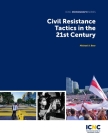 Civil Resistance Tactics in the 21st Century By Michael Beer, Maciej Bartkowksi (Editor), Julia Constantine (Editor) Cover Image