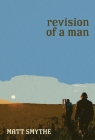Revision of a Man By Matt Smythe Cover Image