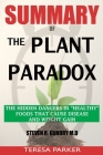 SUMMARY Of The Plant Paradox: The Hidden Dangers in Healthy Foods That Cause Disease and Weight Gain By Christopher Drew London (Editor), Teresa Parker Cover Image