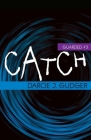 Catch By Darcie J. Gudger Cover Image