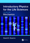 Introductory Physics for the Life Sciences: Mechanics (Volume One) By David V. Guerra Cover Image