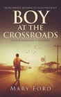 Boy at the Crossroads: From Teenage Runaway to Class President By Mary Ford Cover Image