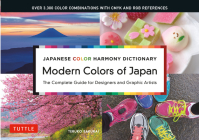 Japanese Color Harmony Dictionary: Modern Colors of Japan: The Complete Guide for Designers and Graphic Artists (Over 3,300 Color Combinations and Pat By Teruko Sakurai Cover Image