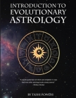 Introduction to Evolutionary Astrology: How to Learn the Basics of Astrology and the 12 signs of Evolutionary Personal Development By Leigh J. McCloskey 1. (Illustrator), Tashi Grady Powers Cover Image