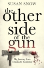 The Other Side of the Gun: My Journey from Trauma to Resiliency Cover Image