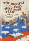 The Biggest (and Best) Flag That Ever Flew By Rebecca C. Jones Cover Image